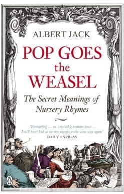 Pop Goes the Weasel: The Secret Meanings of Nursery Rhymes