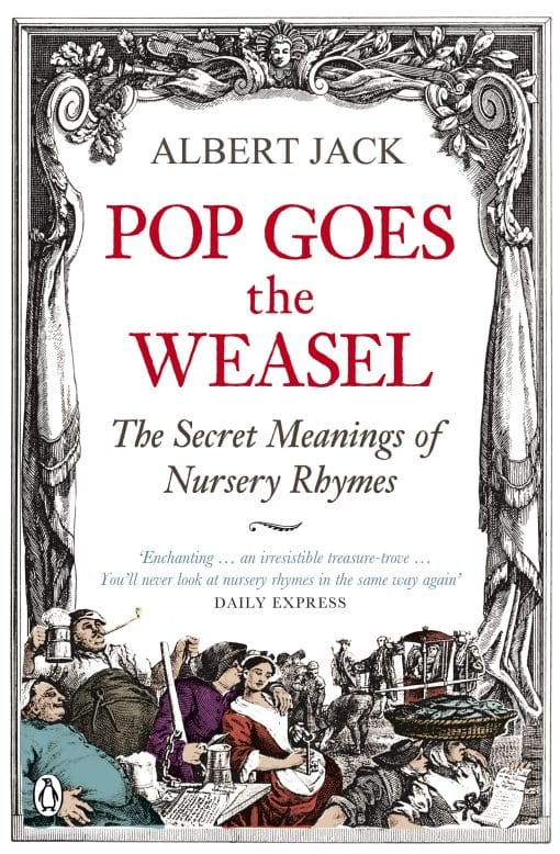 Pop Goes the Weasel: The Secret Meanings of Nursery Rhymes