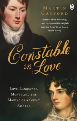 Constable In Love: Love, Landscape, Money and the Making of a Great Painter