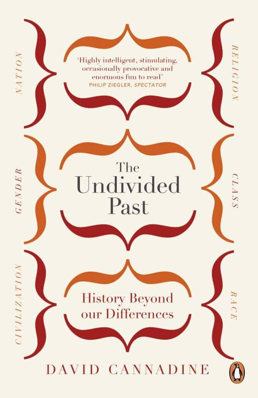 The Undivided Past: History Beyond Our Differences