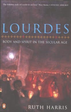 Lourdes: Body And Spirit in the Secular Age