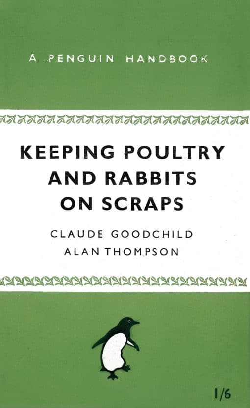 Keeping Poultry and Rabbits on Scraps: A Penguin Handbook