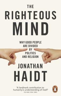 The Righteous Mind: Why Good People are Divided by Politics and Religion