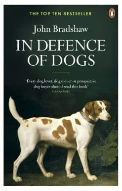 In Defence of Dogs: Why Dogs Need Our Understanding