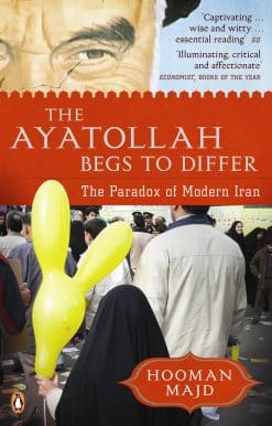 The Ayatollah Begs to Differ: The Paradox of Modern Iran