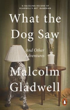 What the Dog Saw: And Other Adventures