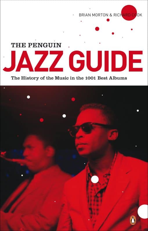 The Penguin Jazz Guide: The History of the Music in the 1000 Best Albums