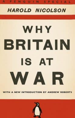 Why Britain is at War: With a New Introduction by Andrew Roberts