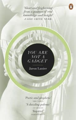 You Are Not A Gadget: A Manifesto