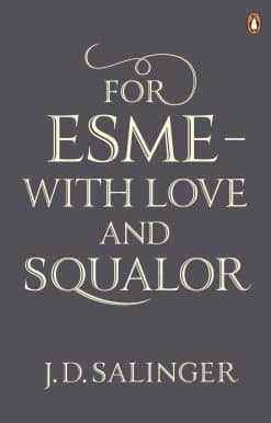 For Esmé - with Love and Squalor: And Other Stories