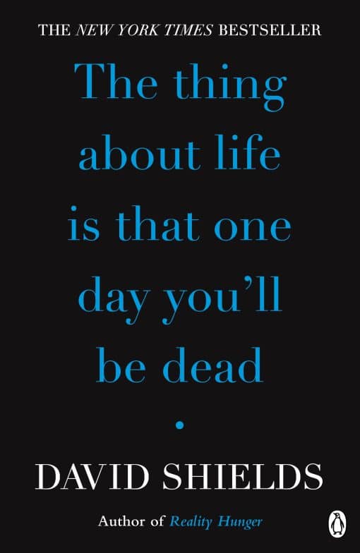 The Thing About Life Is That One Day You'll Be Dead