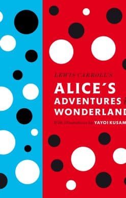 Lewis Carroll's Alice's Adventures in Wonderland: With Artwork by Yayoi Kusama