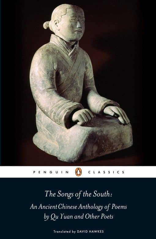 The Songs of the South: An Ancient Chinese Anthology of Poems By Qu    Yuan And Other Poets