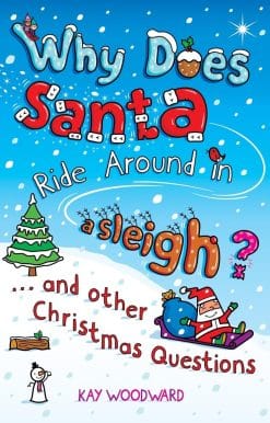 Why Does Santa Ride Around in a Sleigh?: . . . and Other Christmas Questions