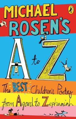 Michael Rosen's A-Z: The best children's poetry from Agard to Zephaniah