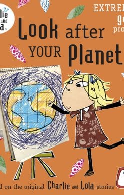 Charlie and Lola: Look After Your Planet