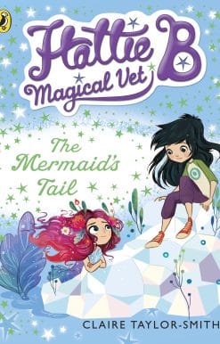 Hattie B, Magical Vet: The Mermaid's Tail (Book 4)