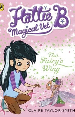 Hattie B, Magical Vet: The Fairy's Wing (Book 3)