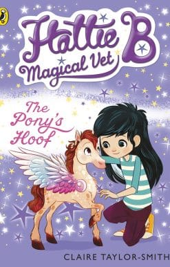 Hattie B, Magical Vet: The Pony's Hoof (Book 5)
