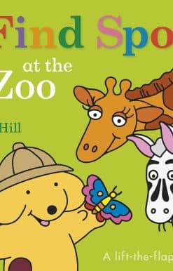 Find Spot at the Zoo: A Lift-the-Flap Story