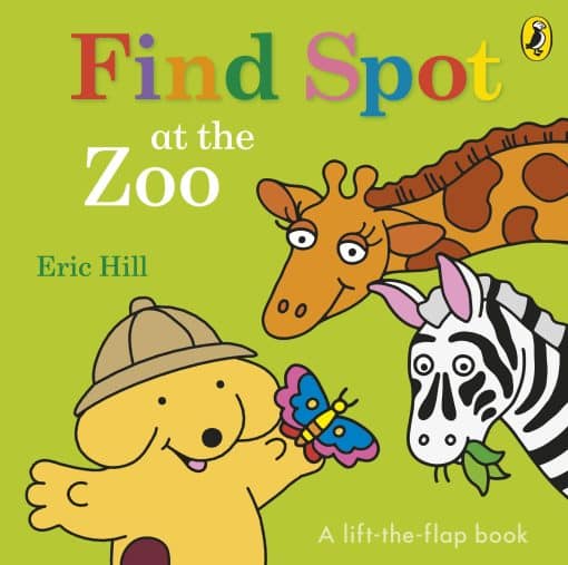 Find Spot at the Zoo: A Lift-the-Flap Story