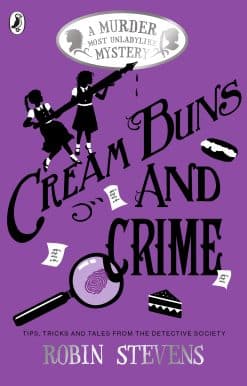 Cream Buns and Crime: Tips, Tricks and Tales from the Detective Society
