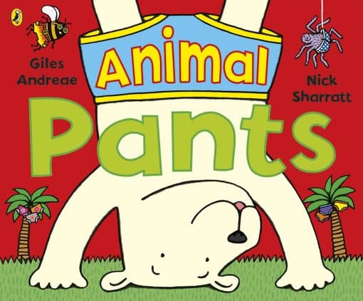 Animal Pants: from the bestselling Pants series