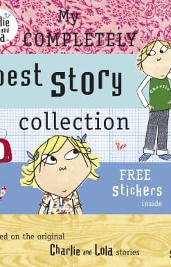 Charlie and Lola: My Completely Best Story Collection