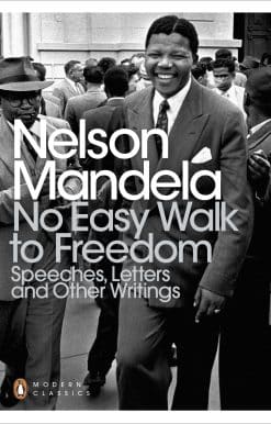 No Easy Walk to Freedom: Speeches, Letters and Other Writings