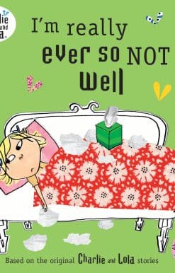 Charlie and Lola: I'm Really Ever So Not Well