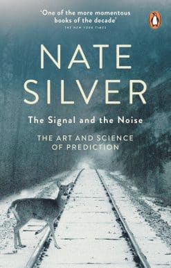 The Signal and the Noise: The Art and Science of Prediction