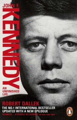 John F. Kennedy: An Unfinished Life 1917-1963