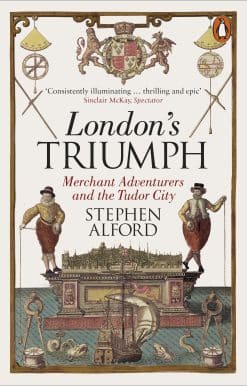 London's Triumph: Merchant Adventurers and the Tudor City
