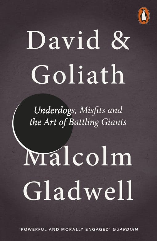 David and Goliath: Underdogs, Misfits and the Art of Battling Giants