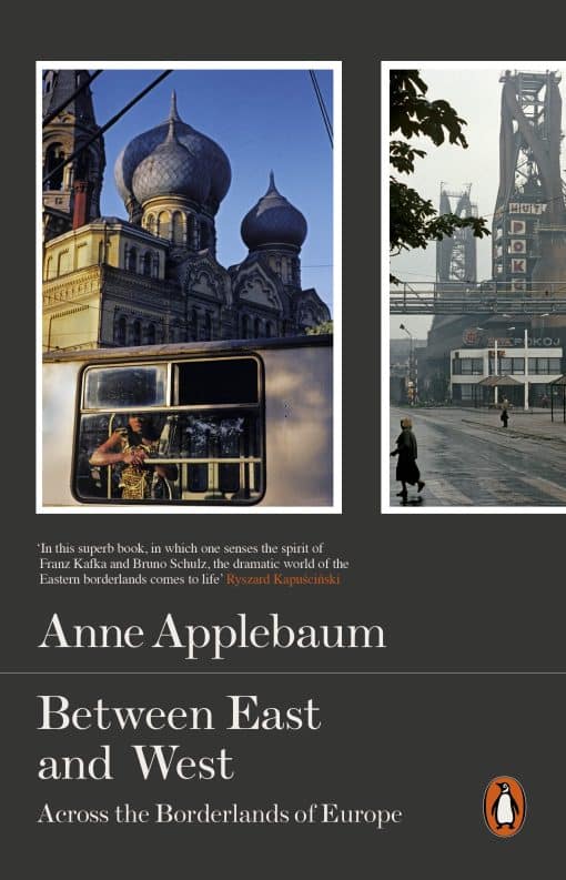 Between East and West: Across the Borderlands of Europe