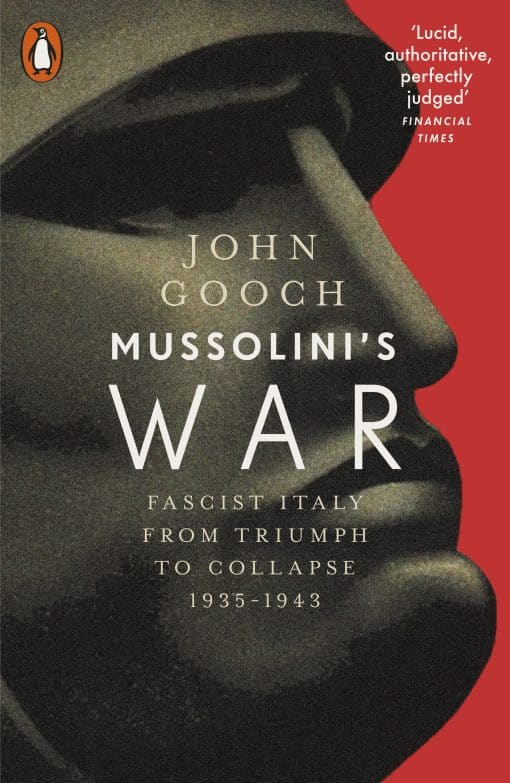 Mussolini's War: Fascist Italy from Triumph to Collapse, 1935-1943