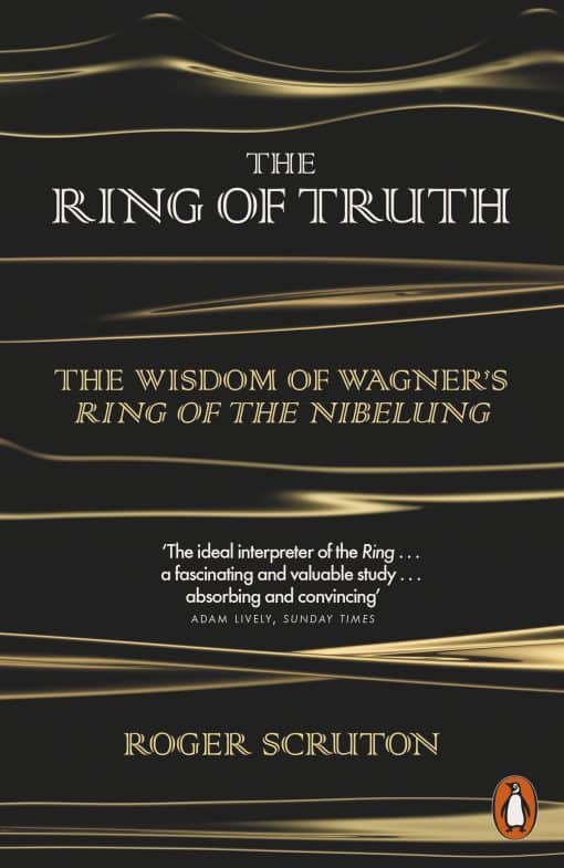 The Ring of Truth: The Wisdom of Wagner's Ring of the Nibelung