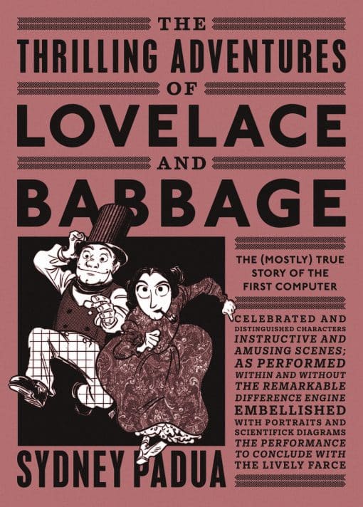 The Thrilling Adventures of Lovelace and Babbage: The (Mostly) True Story of the First Computer