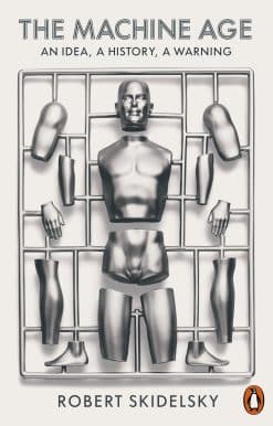 The Machine Age: An Idea, a History, a Warning