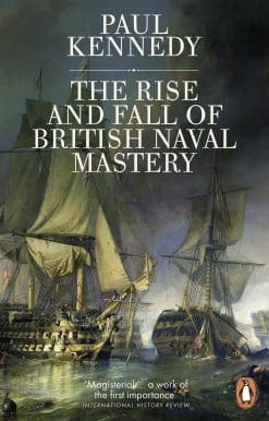 The Rise And Fall of British Naval Mastery