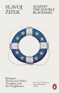 Against the Double Blackmail: Refugees, Terror and Other Troubles with the Neighbours