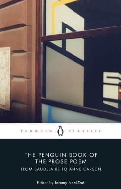 The Penguin Book of the Prose Poem: From Baudelaire to Anne Carson