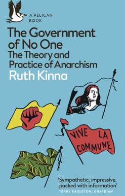 The Government of No One: The Theory and Practice of Anarchism