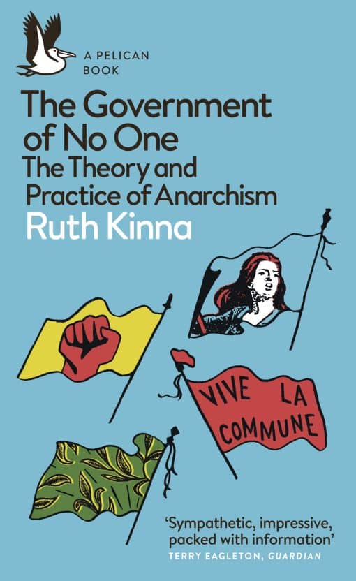 The Government of No One: The Theory and Practice of Anarchism