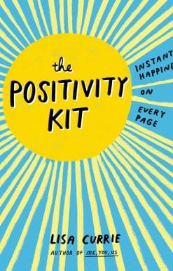 The Positivity Kit: Instant Happiness on Every Page