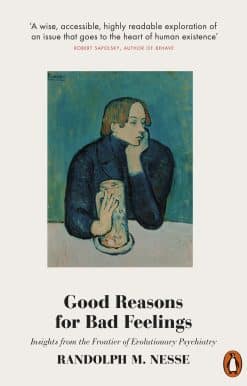 Good Reasons for Bad Feelings: Insights from the Frontier of Evolutionary Psychiatry