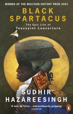 Black Spartacus: The Epic Life of Toussaint Louverture