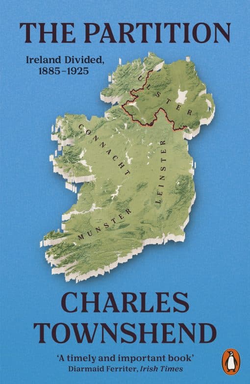 The Partition: Ireland Divided, 1885-1925