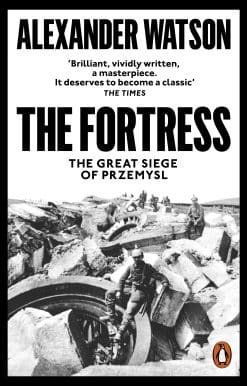 The Fortress: The Great Siege of Przemysl