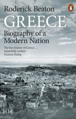 Greece: Biography of a Modern Nation